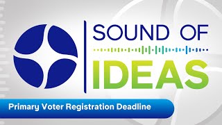 May Primary Voter Registration Deadline | Sound of Ideas