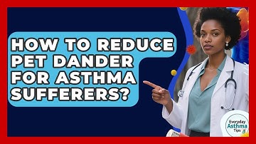 How To Reduce Pet Dander For Asthma Sufferers? - Everyday Asthma Tips