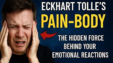 Eckhart Tolle's Pain-Body Explained: Why You Get Triggered & How to Heal