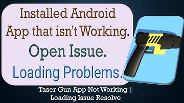 How to Fix an Installed Android Taser Gun  App that isn