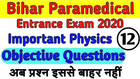 Bihar Paramedical Entrance Exam 2020 Physics important Question||VVI physics objective que. for Exam