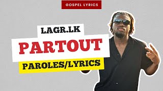 Lagr.lk - Partout (Paroles)