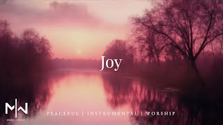 Joy | Soaking Worship Music Into Heavenly Sounds // Instrumental Soaking Worship