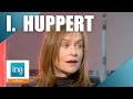 Isabelle Huppert &quot;La passion de la photo&quot; | Archive INA