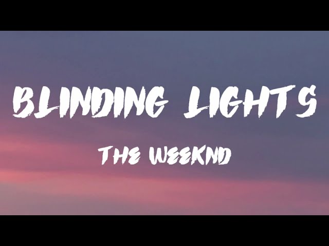 Blinding Lights The Weeknd Lyrics class=