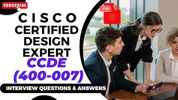 Cisco CCDE (400-007) Interview Questions : Cisco Certified Design Expert : Interview Q&A - Part#3