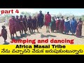 Africa tanzania masai tribe singing and jumping | part 4 | uma telugu traveller