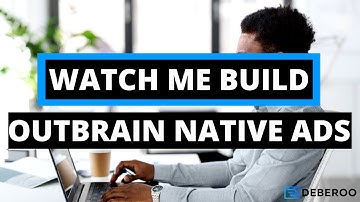 Watch Me Build Outbrain Native Ads [Tutorial]