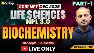 Biochemistry Part-1 🔬 | NPL 3.0 | CSIR NET Life Sciences Dec 2025 | Concepts + PYQs | Rishabh Sir