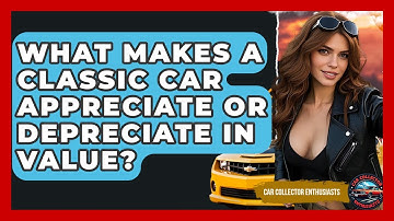 What Makes A Classic Car Appreciate Or Depreciate In Value? - Car Collector Enthusiasts