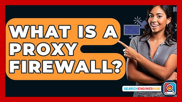 What Is A Proxy Firewall? - SearchEnginesHub.com