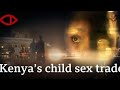 EXPOSING Kenya's Child sex trade| BBC AFRICA