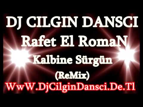 Rafet El Roman   Kalbine SürgünDj Cilgin Dansci Remix