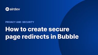 How to create secure page redirects in Bubble (Privacy and Security)