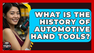 What Is The History Of Automotive Hand Tools? - ToolBench Pros