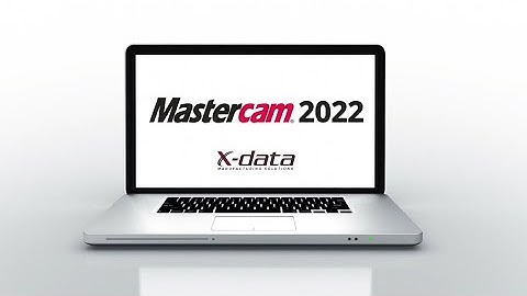 Mastercam 2022 Highlights