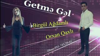 Orxan Qaxli ft Birgul Agdamli Getme Gel 2018 Yeni Resimi