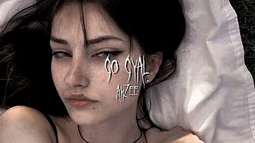 Go gyal - ahzee [sped up]