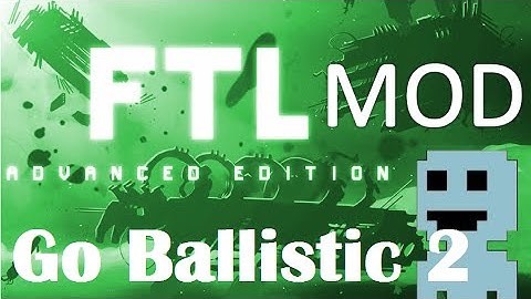 TF : FTL Mods : Go Ballistic 2