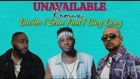 UNAVAILABLE(Remix) lyric video- Davido ft. Sean Paul and Ding Dong