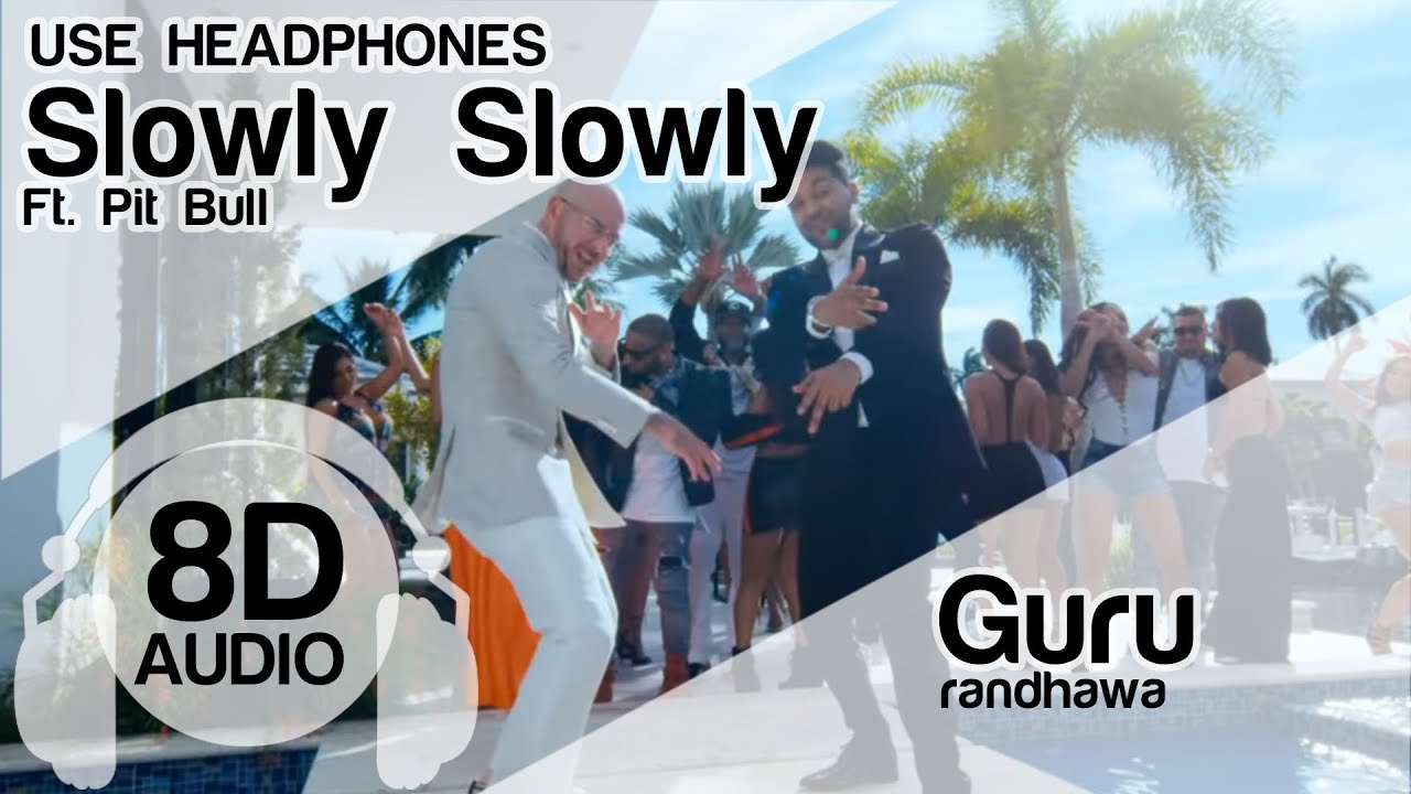 SLOWLY SLOWLY 8D Audio Song   Guru Randhawa ft Pitbull