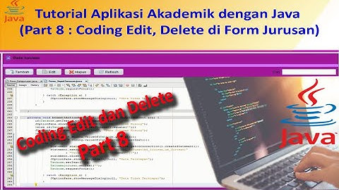 Tutorial Aplikasi Akademik dengan Java (Coding Edit, Delete di Form Jurusan ) Part 8