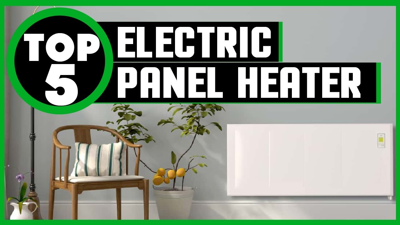Top 5 Best Electric Panel Heater Reviews Of 2024 Best Budget