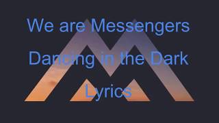 Vignette de la vidéo "We are Messengers Dancing in the Dark lyrics"