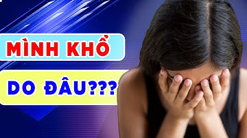 Ai là người làm khổ mình?  | SỐNG KHÔNG CHỈ LÀ TỒN TẠI