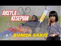 Arsyla sendirian di rumah  bunda sakit dirawat 