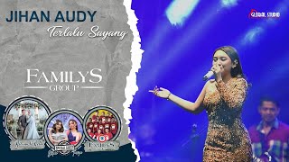 JIHAN AUDY - TERLALU SAYANG | FAMILYS GROUP | GLOBAL STUDIO