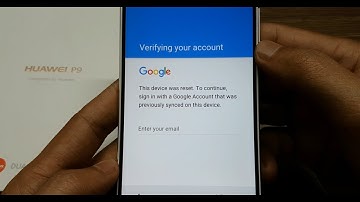 BacBa - Huawei P9 bypass verification on Google Account