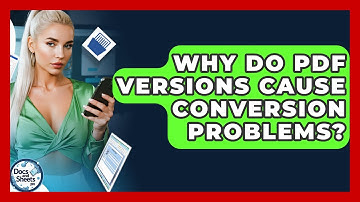 Why Do PDF Versions Cause Conversion Problems? - Docs and Sheets Pro