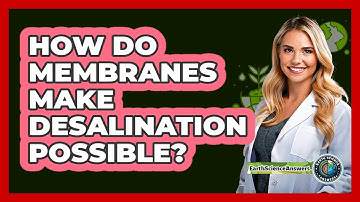 How Do Membranes Make Desalination Possible? - Earth Science Answers