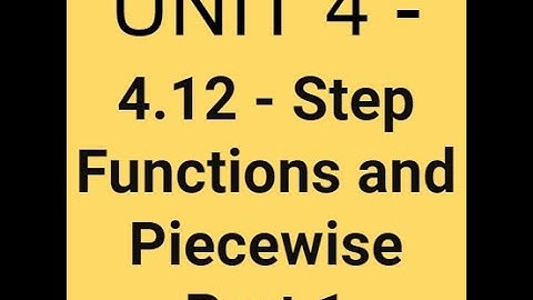 Unit 4: 4.12 - Graphing and Evaluating Step and Piecewise Functions