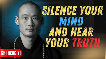 Silence Your Mind and Hear Your Truth | Motivational Speech Shi Heng Yi