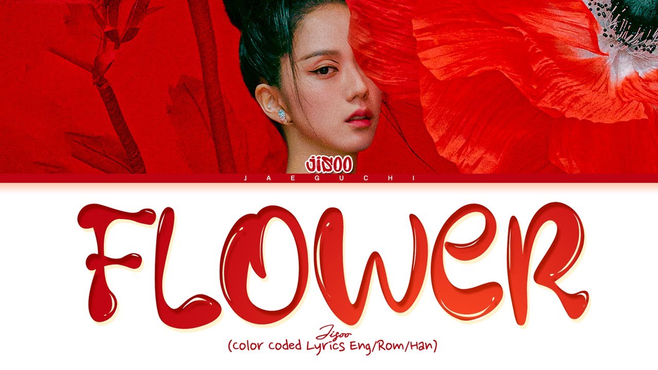 JISOO, JIAFEI – FLOWER (꽃) (Color Coded Han/Rom/Eng/Lyrics), Real-Time   Video View Count