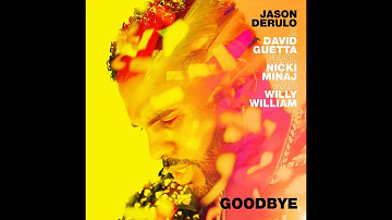 Goodbye - Jason Derulo + David Guetta. Feat Niki Manaj + Willy William