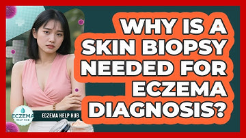 Why Is A Skin Biopsy Needed For Eczema Diagnosis? - Eczema Help Hub