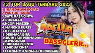 IKAN DALAM KOLAM - FULL ALBUM TANPA IKLAN ADELLA-DANGDUT KOPLO TERBARU 2023