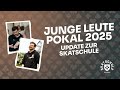 Junge-Leute-Pokal 2025 - Update zur Skatschule