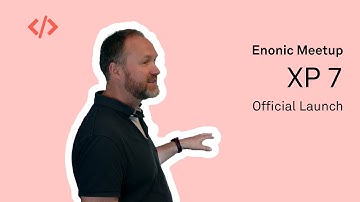 Developer Meetup - Enonic XP 7 launch