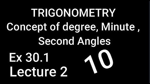 Class 10 Math Ex 30.1 (video 2) - Conversion of degree, Minute and Second - TRIGONOMETRY