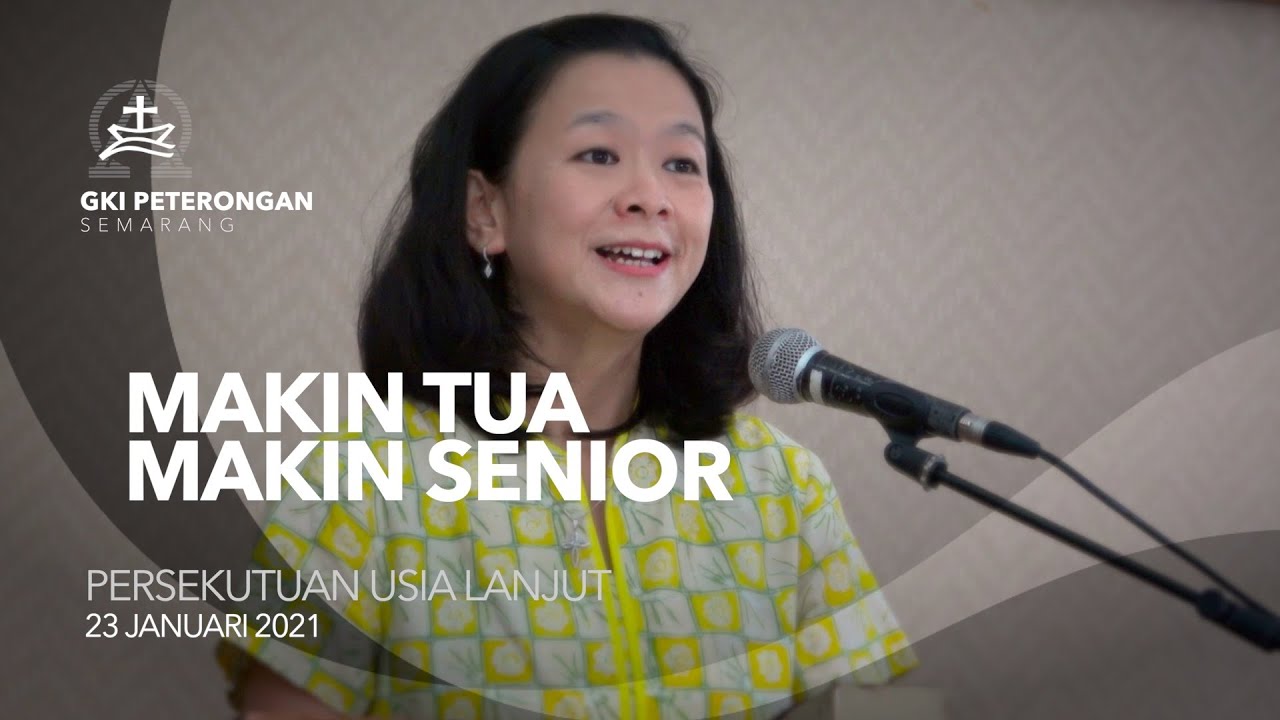 Persekutuan Usia Lanjut 23 Januari 2021 - Makin Tua Makin Senior