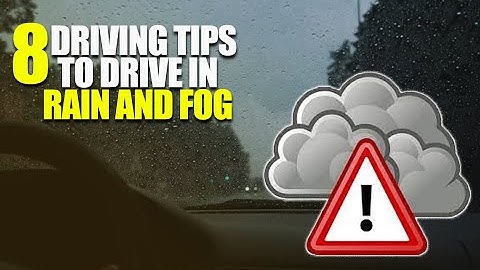 8 Bad Weather Driving Tips to Drive in Rain & Fog