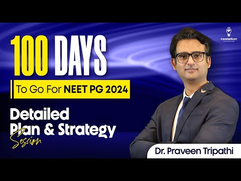 100 days to go for NEET PG 24. Detailed plan &amp; strategy session. With Dr. Praveen Tripathi