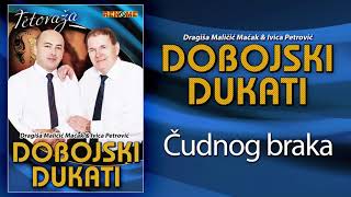 Izvorna grupa Dobojski dukati - Cudnog braka (Audio 2020)