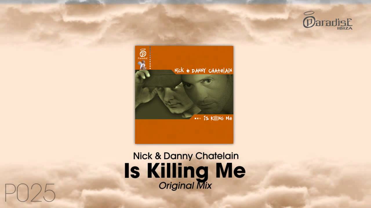 Nick & Danny Chatelain - Is Killing Me (Original Mix)