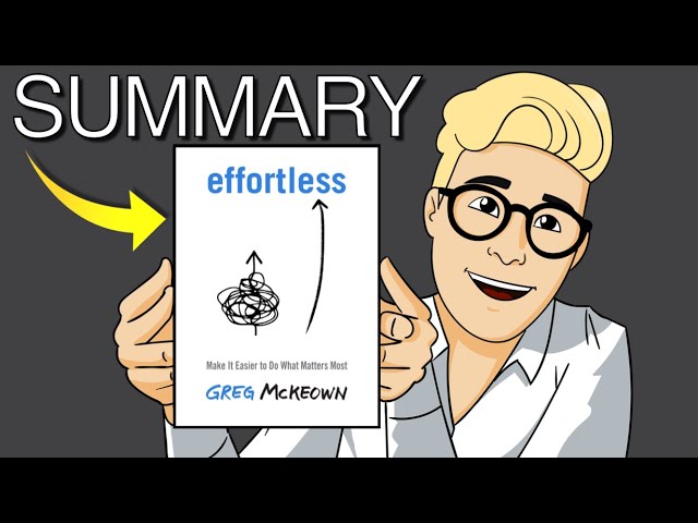 Effortless Summary (Greg McKeown Book) — 3 Ways to Achieve More by Doing Less & Having Fun 🏆 class=