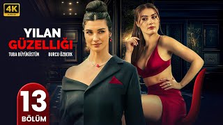 Türk Dizisi Yılan Güzelliği 13. Bölüm Başrol Tuba Büyüküstün - Burcu Özberk 2025 4K